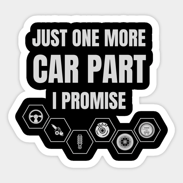 Just One More Car Part I Promise Sticker by 30.Dec